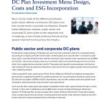 Segal - Trends in Public and Private Sector DC Plan Investment Menu Design, Costs and ESG Incorporation