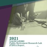 2021 NAGDCA/EBRI Public Retirement Research Lab (PRRL) Report